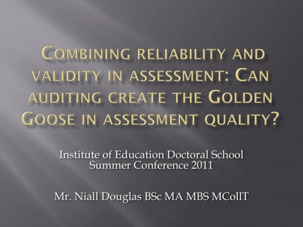 Institute of Education Doctoral School Summer Conference 2011 Mr. Niall Douglas BSc MA MBS MCollT