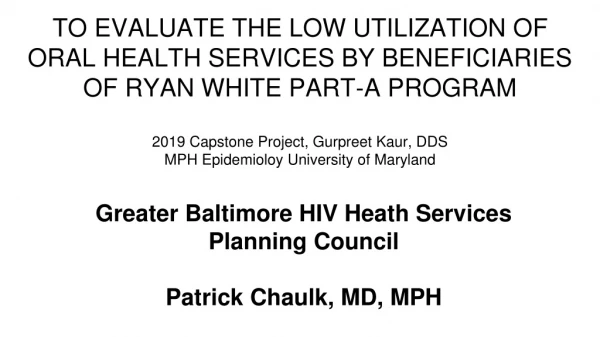Greater Baltimore HIV Heath Services Planning Council Patrick Chaulk , MD, MPH