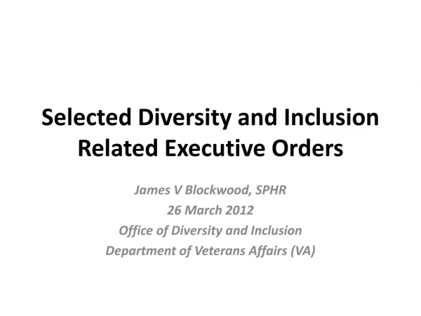 Selected Diversity and Inclusion Related Executive Orders