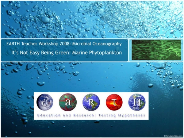 EARTH Teacher Workshop 2008: Microbial Oceanography