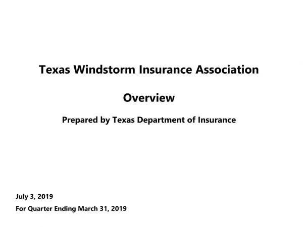 Texas Windstorm Insurance Association Overview Prepared by Texas Department of Insurance