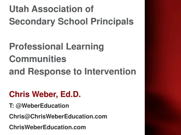 Chris Weber, Ed.D. T: @ WeberEducation Chris@ChrisWeberEducation ChrisWeberEducation