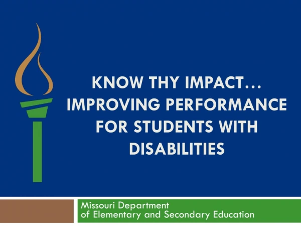 KNOW THY IMPACT … IMPROVING PERFORMANCE FOR STUDENTS WITH DISABILITIES