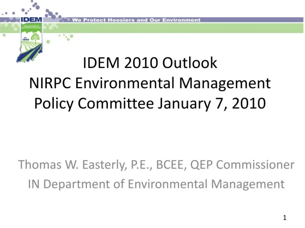 IDEM 2010 Outlook NIRPC Environmental Management Policy Committee January 7, 2010