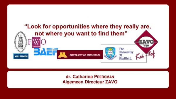 “Look for opportunities where they really are, not where you want to find them”