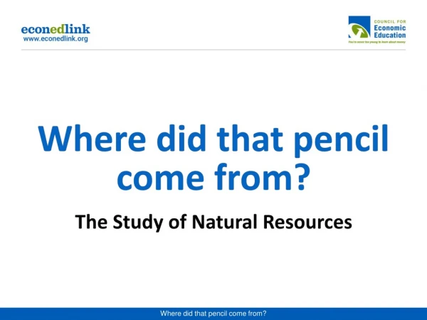 Where did that pencil come from? The Study of Natural Resources