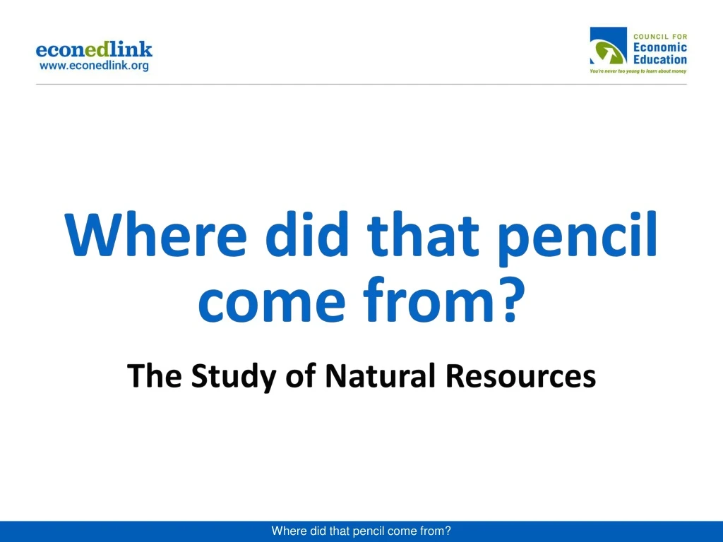 where did that pencil come from the study of natural resources
