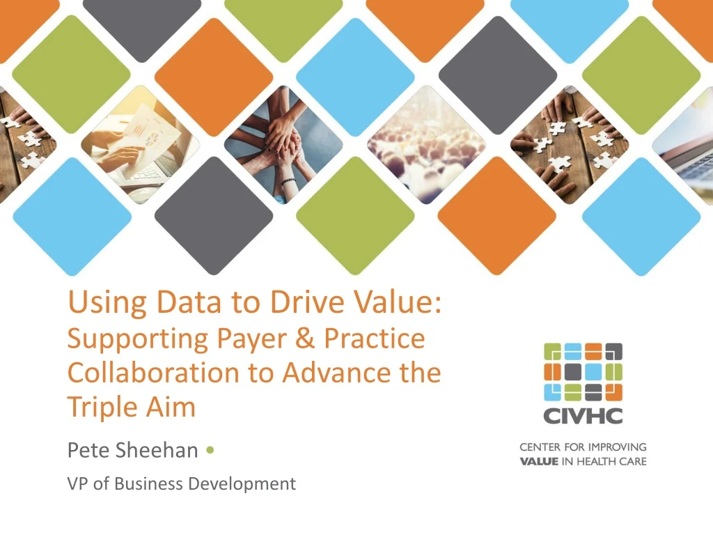 using data to drive value supporting payer practice collaboration to advance the triple aim