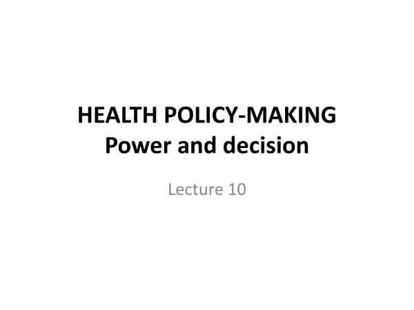 HEALTH POLICY-MAKING Power and decision