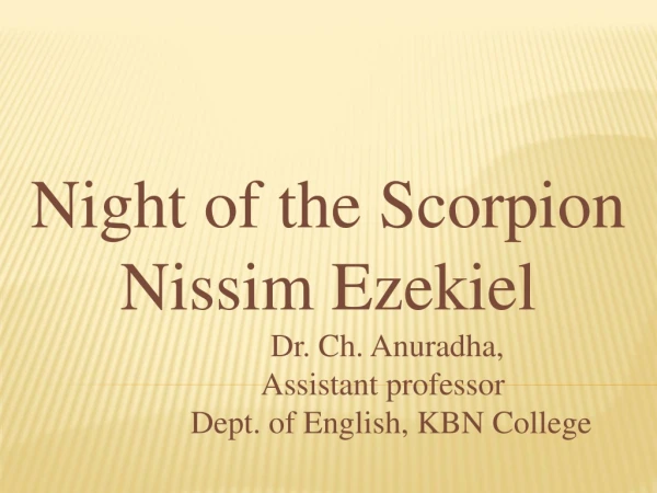 Night of the Scorpion Nissim Ezekiel Dr. Ch. Anuradha,