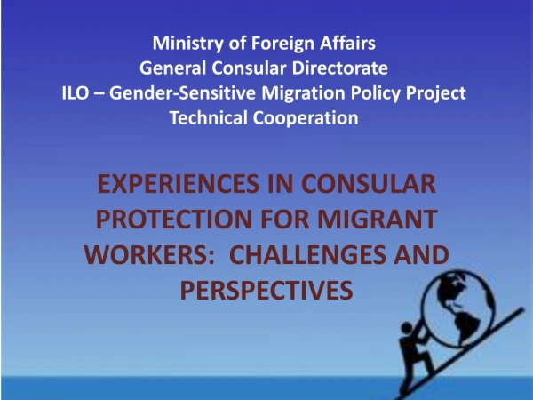 EXPERIENCES IN CONSULAR PROTECTION FOR MIGRANT WORKERS: CHALLENGES AND PERSPECTIVES
