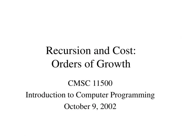 Recursion and Cost: Orders of Growth