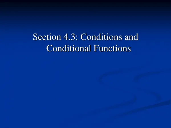 Section 4.3: Conditions and Conditional Functions