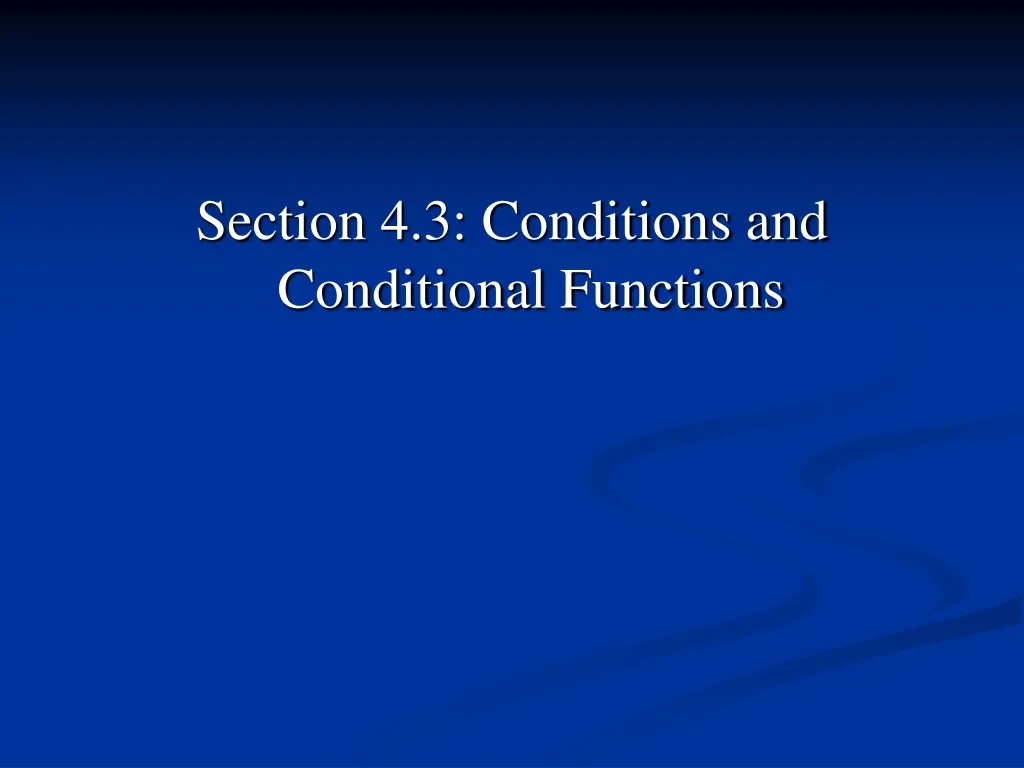 section 4 3 conditions and conditional functions