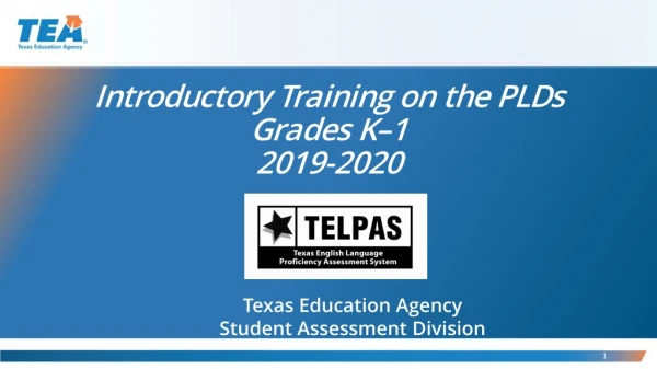 Introductory Training on the PLDs Grades K – 1 2019-2020