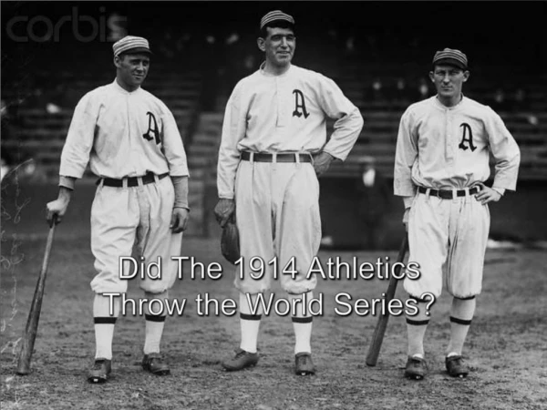 Did The 1914 Athletics Throw the World Series?