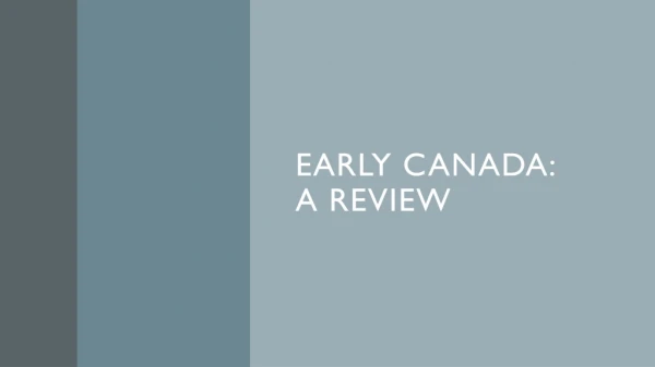Early Canada: A review