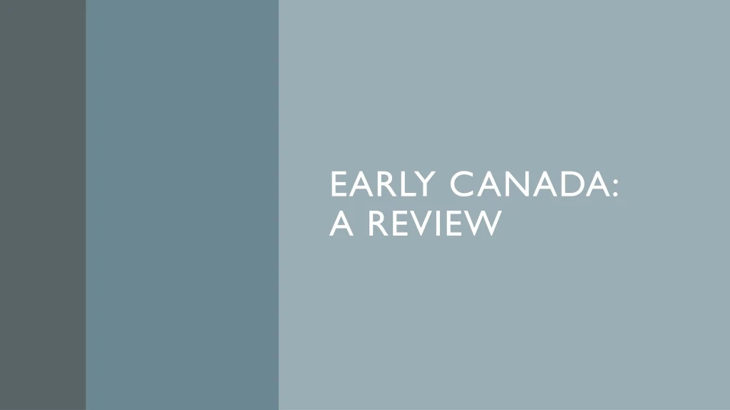 early canada a review