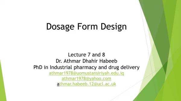 Dosage Form Design Lecture 7 and 8 Dr . Athmar Dhahir Habeeb