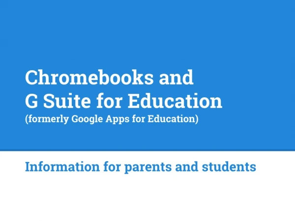 Chromebooks and G Suite for Education (formerly Google Apps for Education)