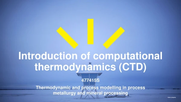 Introduction of computational thermodynamics (CTD)