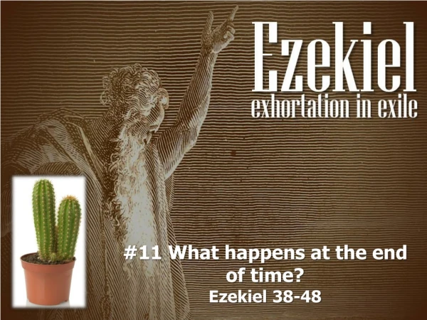 #11 What happens at the end of time? Ezekiel 38-48