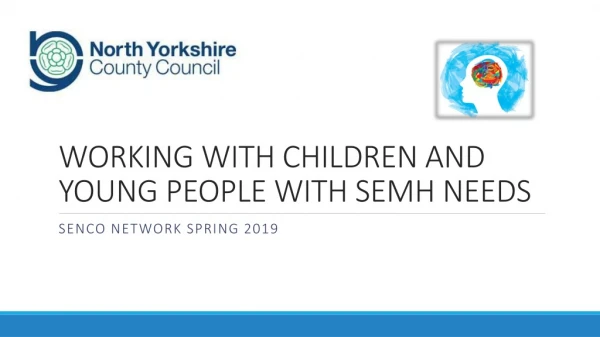 WORKING WITH CHILDREN AND YOUNG PEOPLE WITH SEMH NEEDS