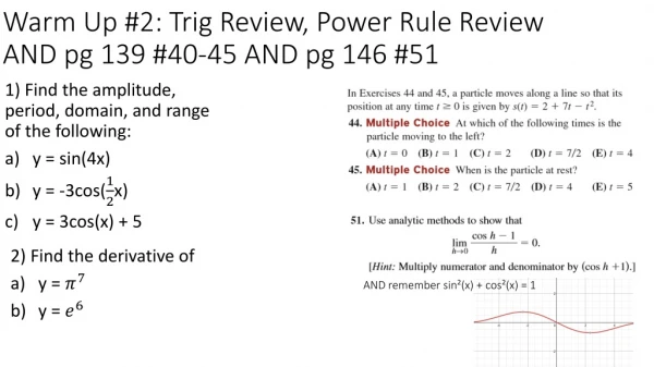 Warm Up #2: Trig Review, Power Rule Review AND pg 139 #40-45 AND pg 146 #51