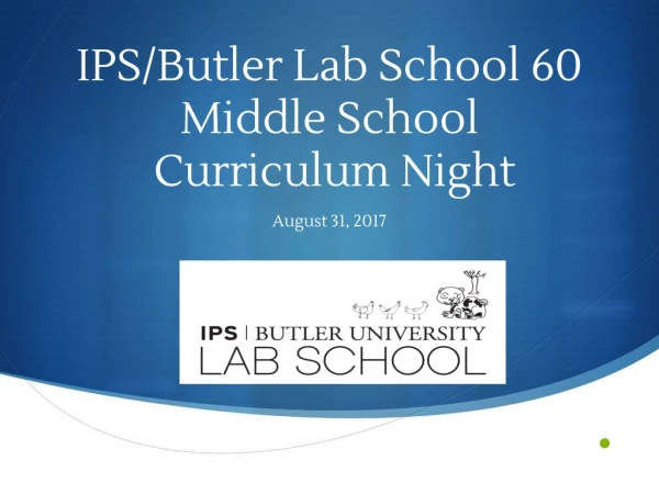 IPS/Butler Lab School 60 Middle School Curriculum Night