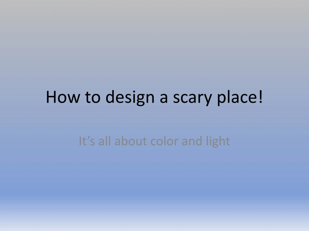 how to design a scary place