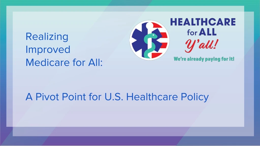 realizing improved medicare for all a pivot point for u s healthcare policy
