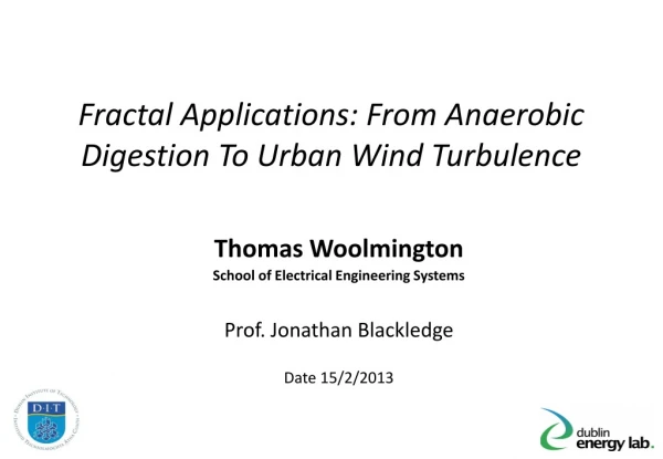 Fractal Applications: From Anaerobic Digestion To Urban Wind Turbulence