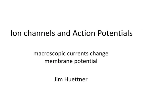 Ion channels and Action Potentials