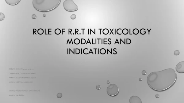 Role of r.r.t in toxicology 	modalities and indications