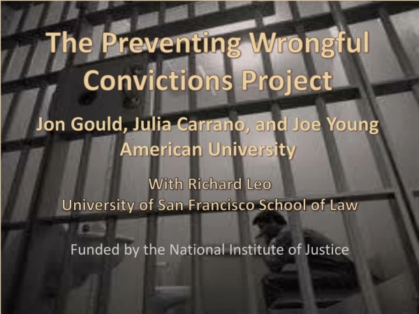 The Preventing Wrongful Convictions Project Jon Gould, Julia Carrano, and Joe Young
