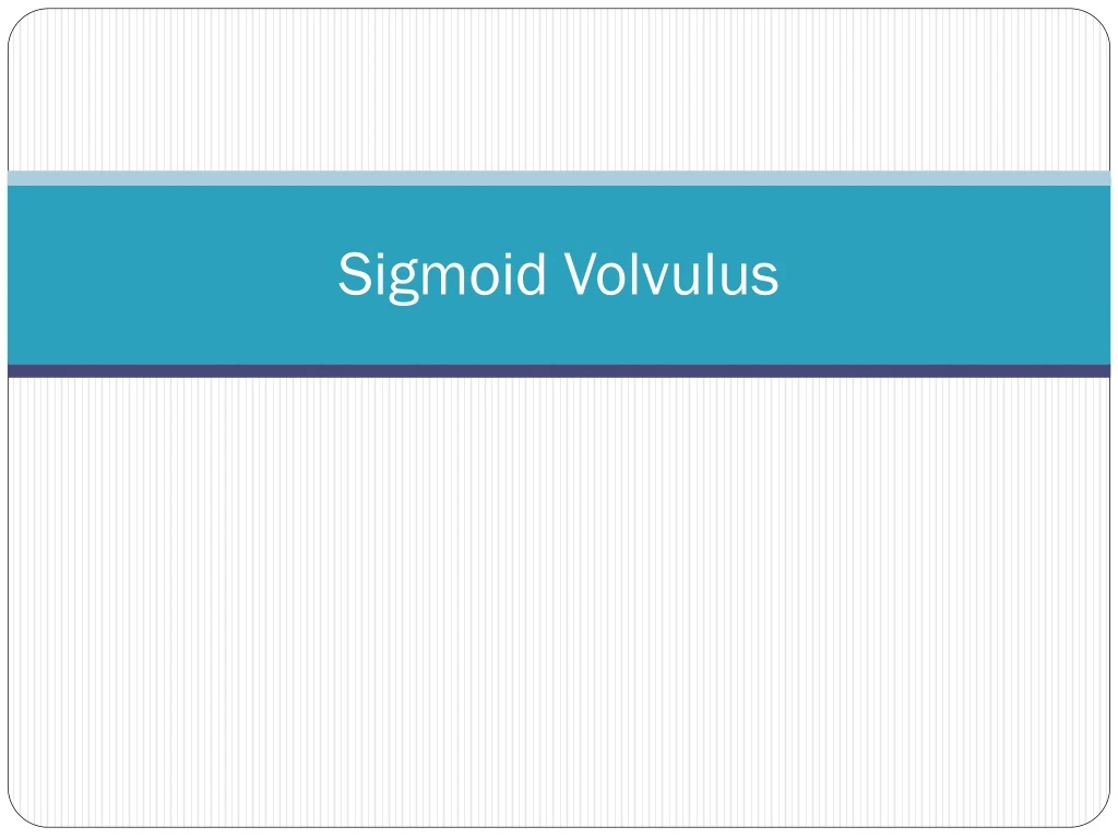 sigmoid volvulus