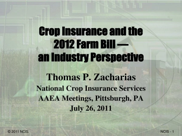 Crop Insurance and the 2012 Farm Bill — an Industry Perspective