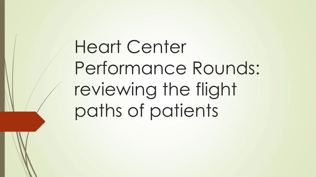 heart center performance rounds reviewing the flight paths of patients