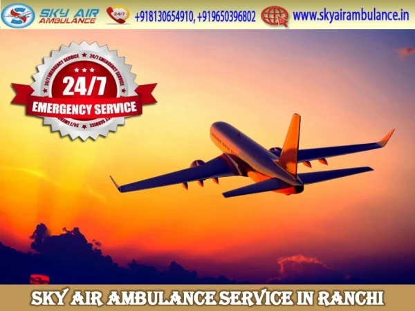 Book Sky Air Ambulance from Ranchi for a Low-Cost Patient Transportation