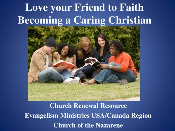 Love your Friend to Faith Becoming a Caring Christian