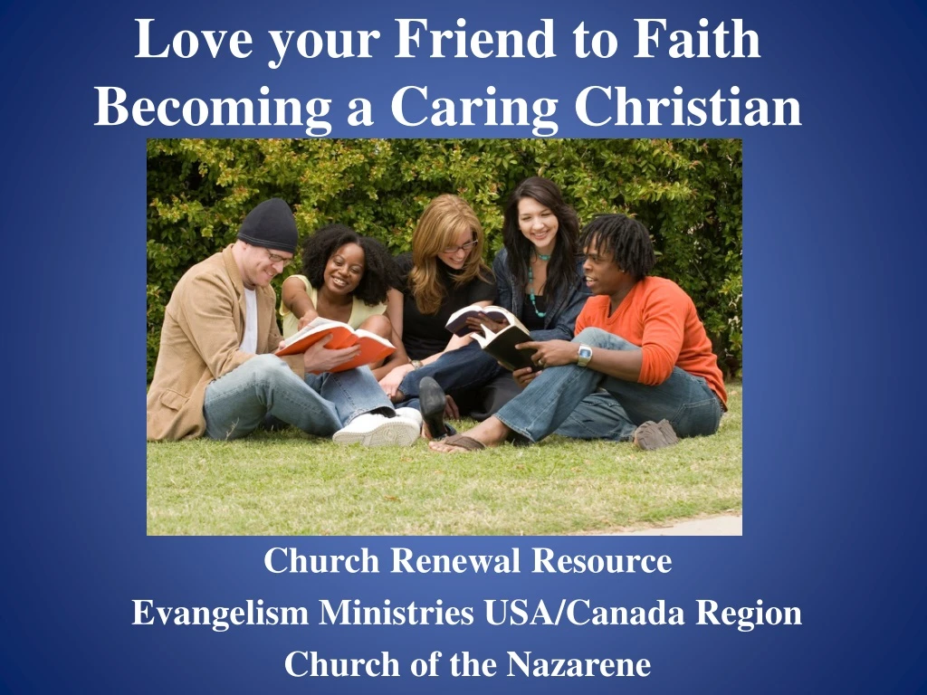 love your friend to faith becoming a caring christian