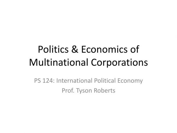 Politics &amp; Economics of Multinational Corporations