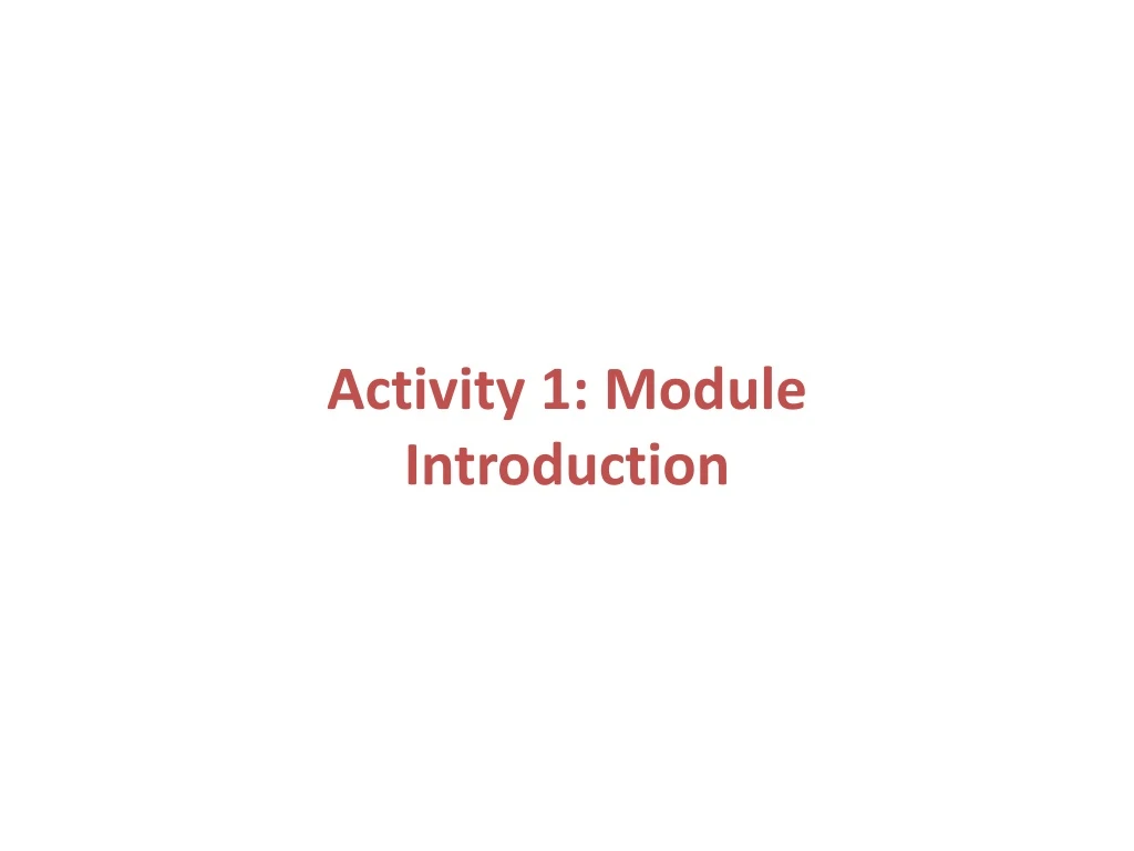 PPT - Activity 1: Module Introduction PowerPoint Presentation, Free ...