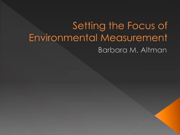Setting the Focus of Environmental Measurement