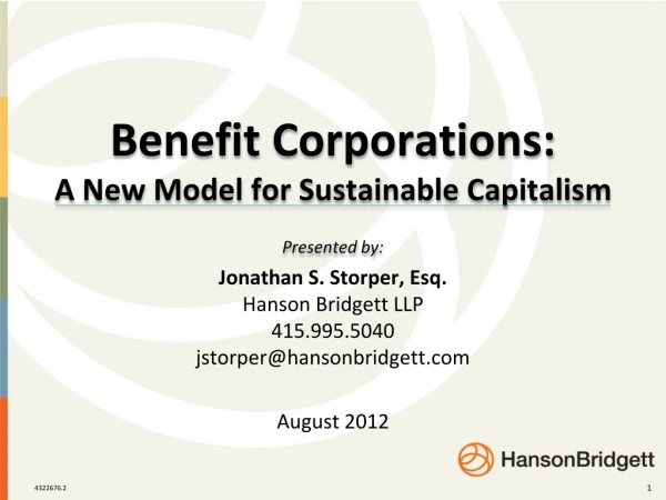 Benefit Corporations: A New Model for Sustainable Capitalism Presented by: