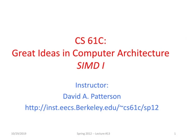 CS 61C: Great Ideas in Computer Architecture SIMD I