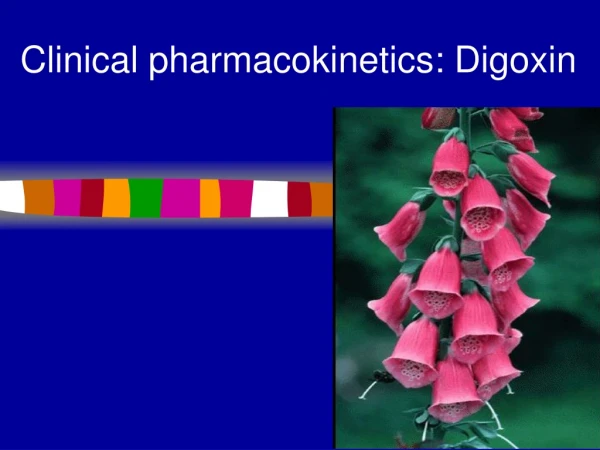 Clinical pharmacokinetics: Digoxin