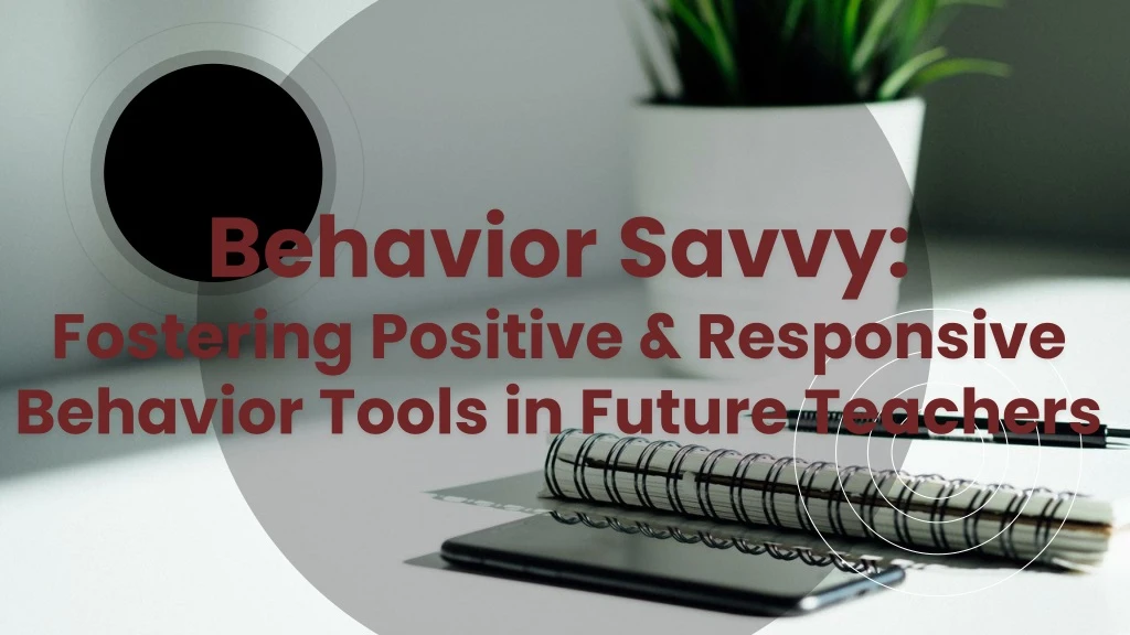 behavior savvy fostering positive responsive behavior tools in future teachers