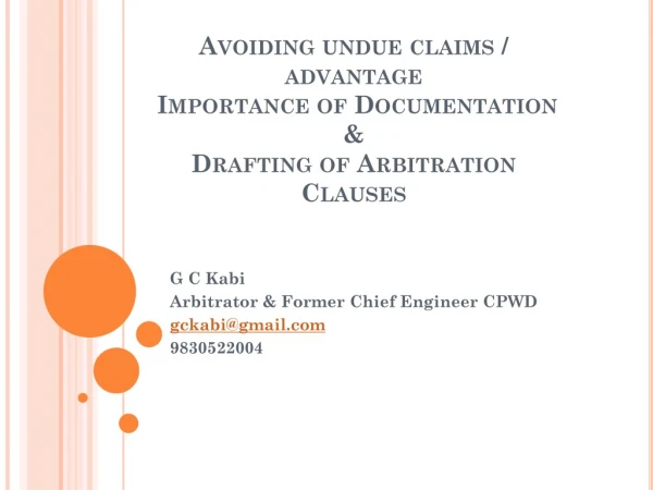 Avoiding undue claims / advantage Importance of Documentation &amp; Drafting of Arbitration Clauses