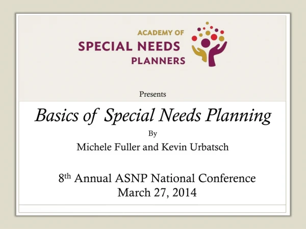 Presents Basics of Special Needs Planning By Michele Fuller and Kevin Urbatsch